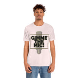 "Gimme The Mic!" Short Sleeve Tee