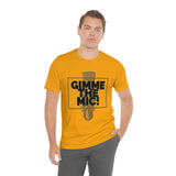 "Gimme The Mic!" Short Sleeve Tee