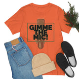 "Gimme The Mic!" Short Sleeve Tee