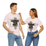 "Gimme The Mic!" Short Sleeve Tee