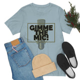 "Gimme The Mic!" Short Sleeve Tee