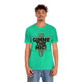 "Gimme The Mic!" Short Sleeve Tee