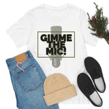 "Gimme The Mic!" Short Sleeve Tee