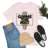 "Gimme The Mic!" Short Sleeve Tee
