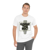 "Gimme The Mic!" Short Sleeve Tee