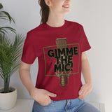 "Gimme The Mic!" Short Sleeve Tee