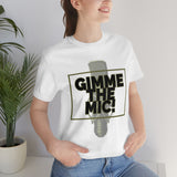 "Gimme The Mic!" Short Sleeve Tee