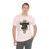 "Gimme The Mic!" Short Sleeve Tee