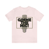 "Gimme The Mic!" Short Sleeve Tee