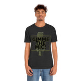 "Gimme The Mic!" Short Sleeve Tee