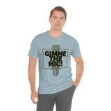 "Gimme The Mic!" Short Sleeve Tee