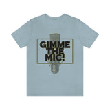 "Gimme The Mic!" Short Sleeve Tee