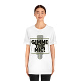 "Gimme The Mic!" Short Sleeve Tee