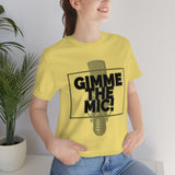 "Gimme The Mic!" Short Sleeve Tee