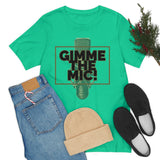 "Gimme The Mic!" Short Sleeve Tee