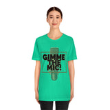 "Gimme The Mic!" Short Sleeve Tee