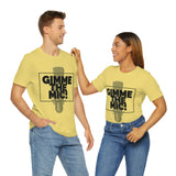 "Gimme The Mic!" Short Sleeve Tee
