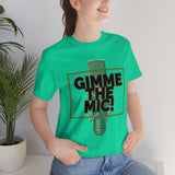 "Gimme The Mic!" Short Sleeve Tee