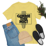 "Gimme The Mic!" Short Sleeve Tee